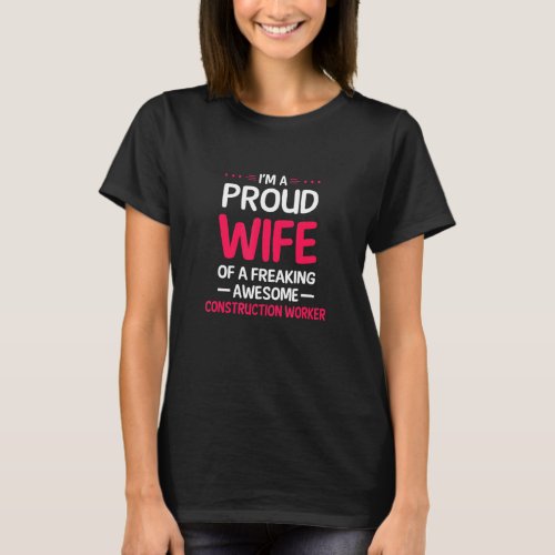 Proud Wife Of Freaking Awesome Construction Worker T_Shirt