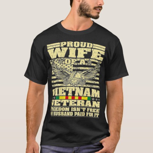 Proud Wife Of Vietnam Veteran  Military Freedom Is T_Shirt