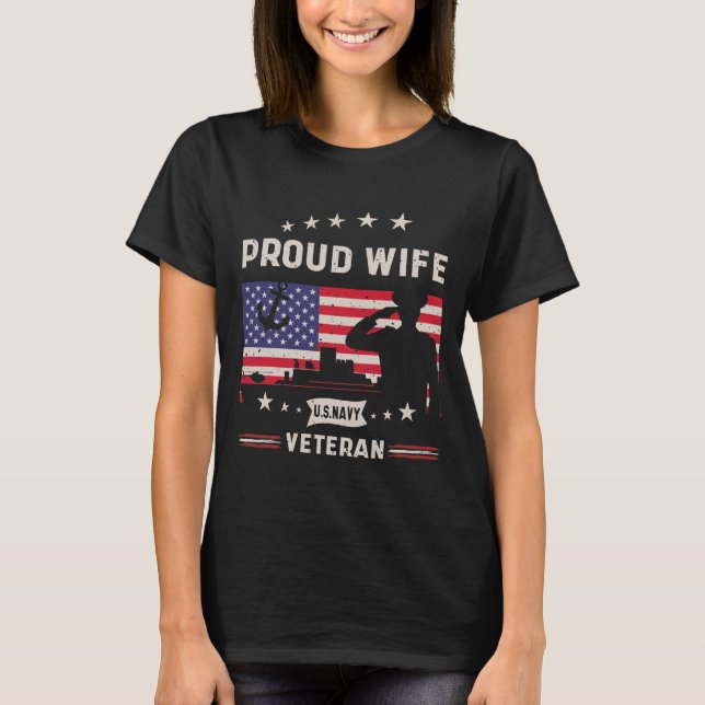 Proud Wife U.S. Navy Veteran - Veterans day gift T-Shirt (Front)