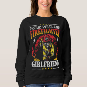 Proud Wildland Firefighter Girlfriend Sweatshirt