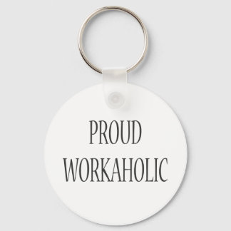 Proud Workaholic Keychain