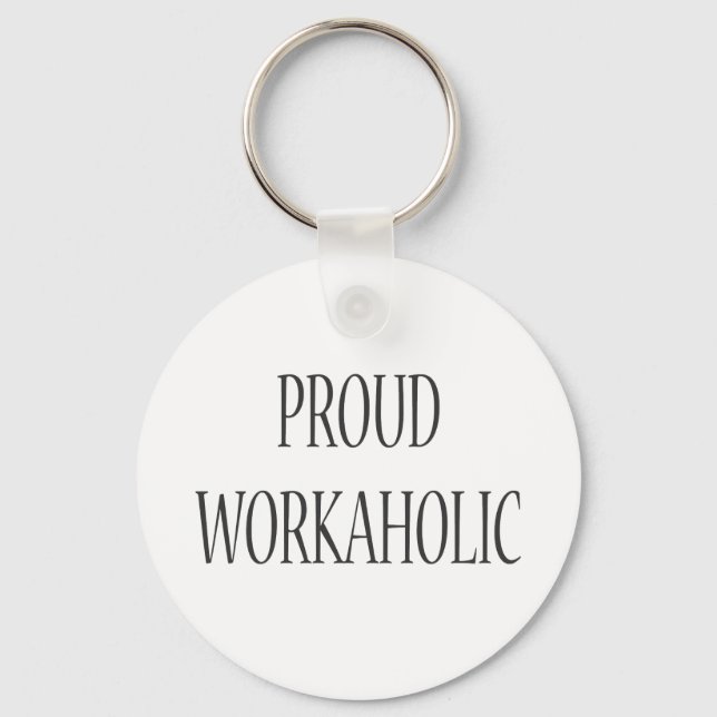 Proud Workaholic Keychain (Front)