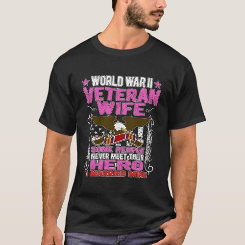 Proud World War 2 Veteran Wife Military Ww2 Vetera T_Shirt