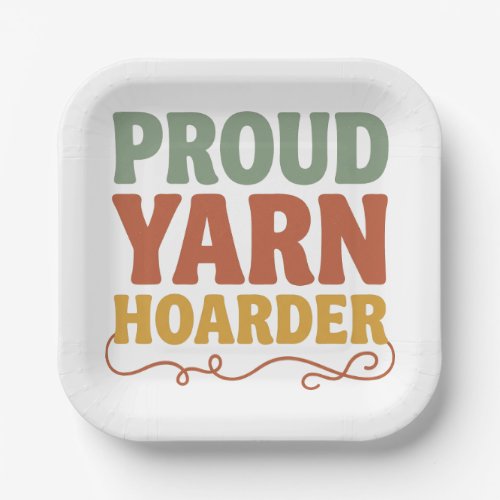 Proud Yarn Hoarder Funny Knitting  Paper Plates