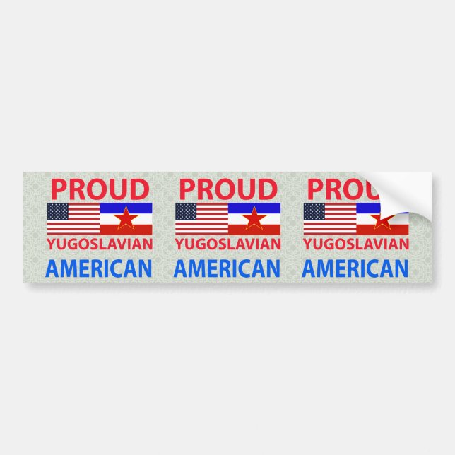 Proud Yugoslavian American Bumper Sticker (Front)