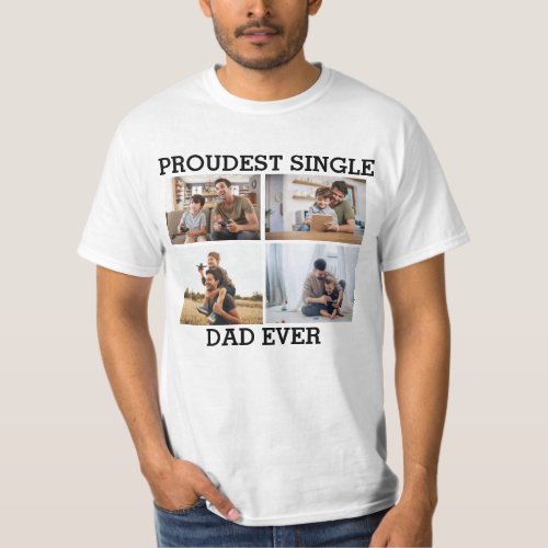 Proudest Single Dad Ever Father Photo Collage T_Shirt