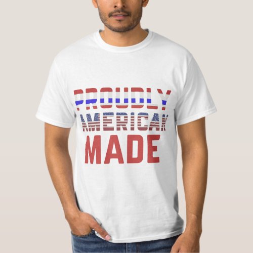 Proudly American Made T_Shirt