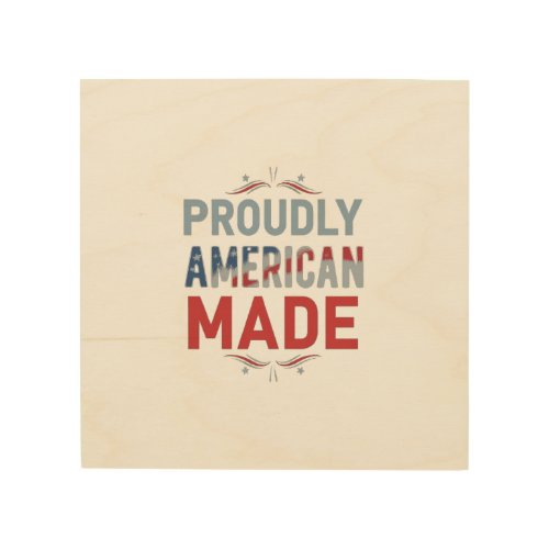 Proudly American Made Wood Wall Art