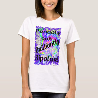Proudly and Brilliantly Bipolar! T-Shirt