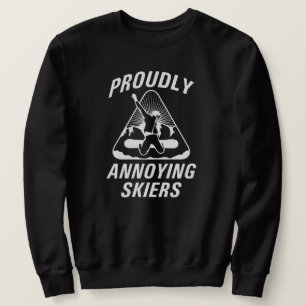 Proudly Annoying Skiers Sweatshirt