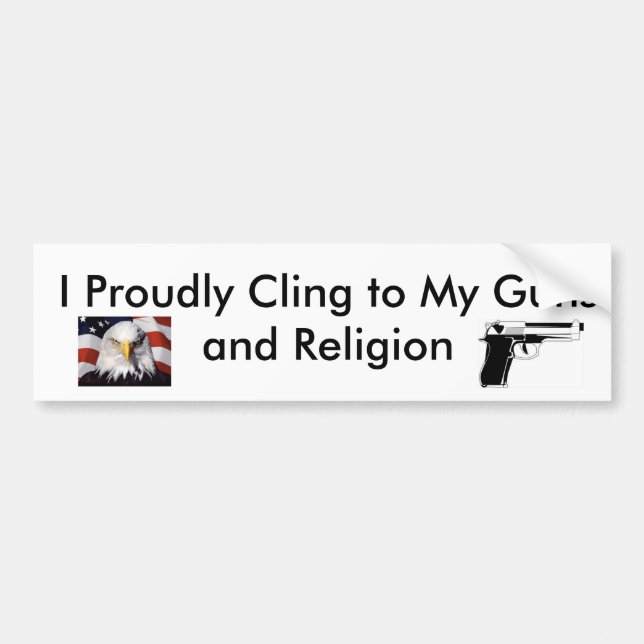 Proudly cling to guns and religion bumper sticker (Front)