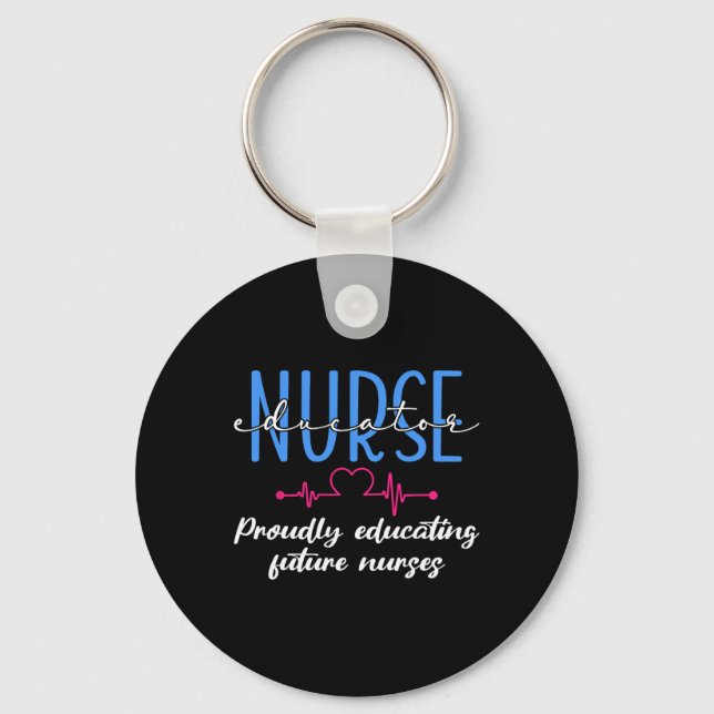 Proudly Educating Future Nurses Nurse Educator  Keychain (Front)