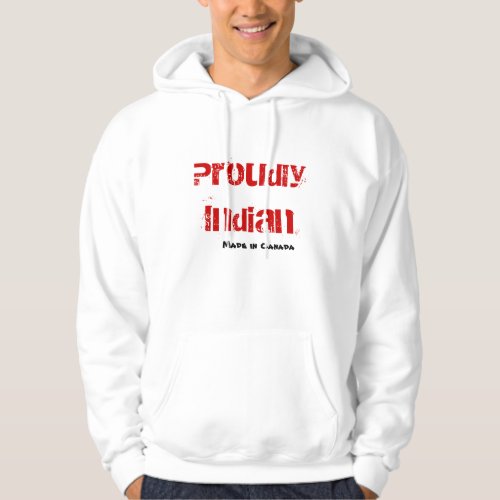 Proudly Indian Made in  Canada Hoodie