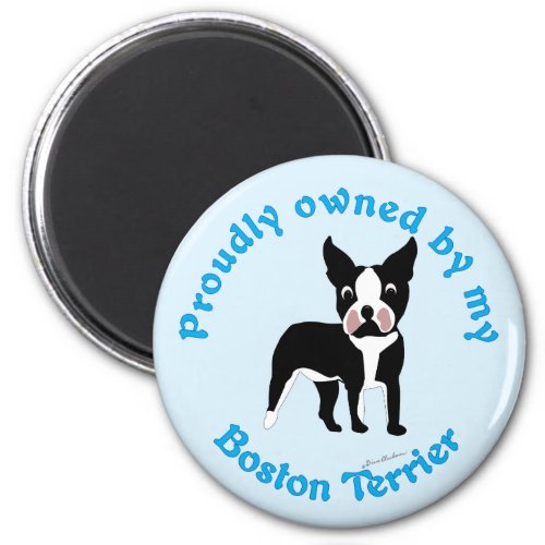 Proudly Owned by a Boston Terrier Magnet