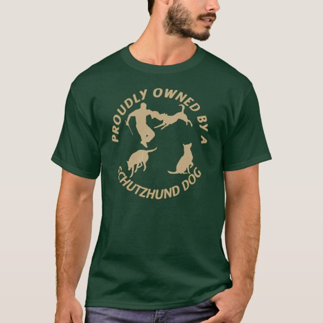 Proudly Owned by a Schutzhund Dog T-Shirt (Front)