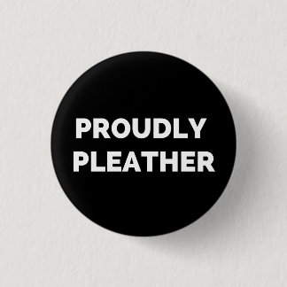 PROUDLY PLEATHER BUTTON