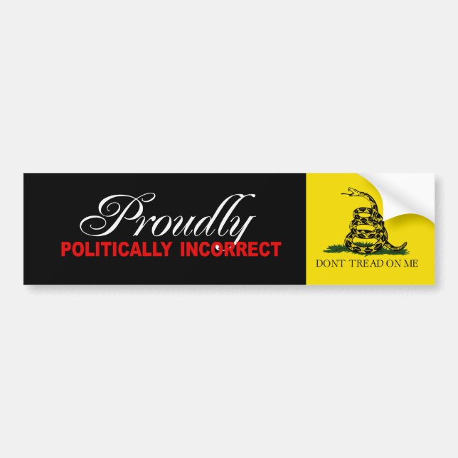 PROUDLY POLITICALLY INCORRECT Bumpersticker Bumper Sticker (Front)