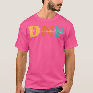 Proudly Serving As A Dnp Empowering Patients Docto T-Shirt