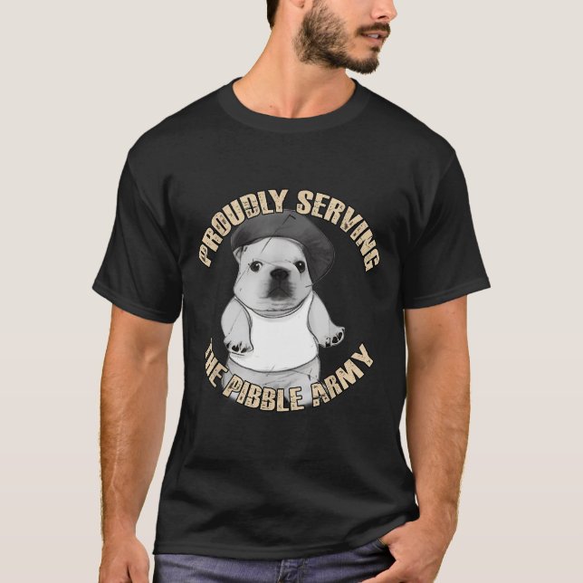 Proudly Serving The Bble Army Funny Meme Dog  T-Shirt (Front)