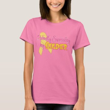 Proudly Supporting My Soldier T-shirt by SimplyTheBestDesigns at Zazzle