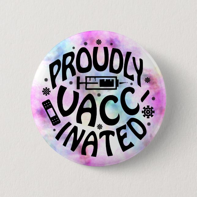 Proudly Vaccinated Covid19 Coronavirus Shot TieDye Button (Front)