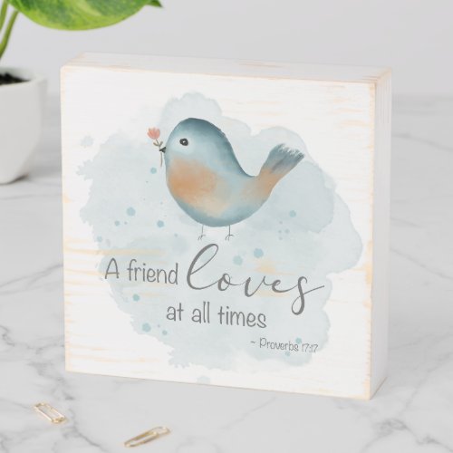 Prov 1717 _ A Friend Loves at all Times Wooden Box Sign