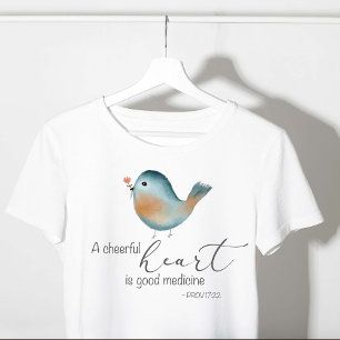 Prov 17:22 - A Cheerful Heart T-Shirt