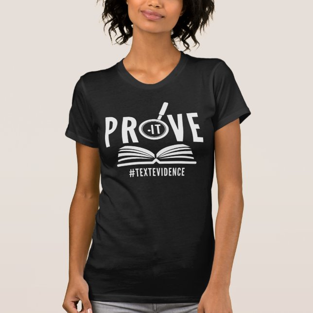 Prove It Text Evidence/Evidence Based/Reading ELA T-Shirt (Front)