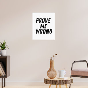 Prove Me Wrong Poster Motivational Minimalist
