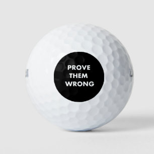 Prove them wrong golf balls