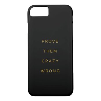 Prove Them Wrong Inspirational Quote Black Yellow Iphone 8/7 Case by ArtOfInspiration at Zazzle
