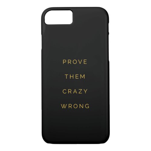 Prove Them Wrong Inspirational Quote Black Yellow iPhone 87 Case