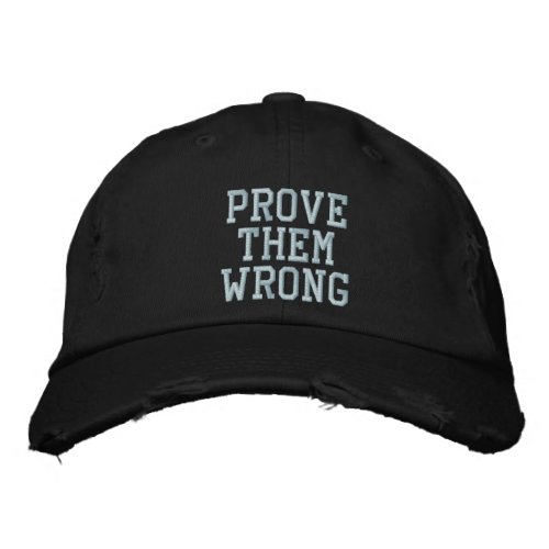 Prove them Wrong Inspirational Quote in Teal Embro Embroidered Baseball Cap