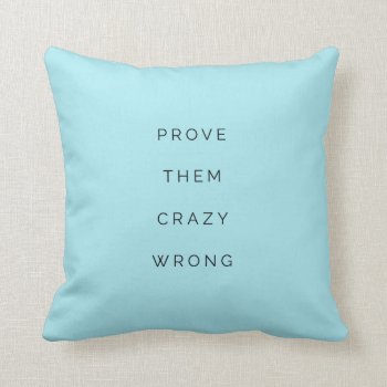 Prove Them Wrong Inspirational Quote Pillow Blue by ArtOfInspiration at Zazzle