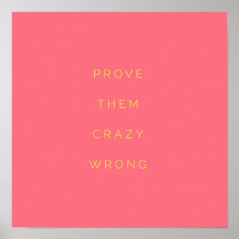 Prove Them Wrong Inspirational Quote Posters Pink by ArtOfInspiration at Zazzle