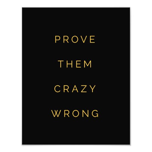 Prove Them Wrong Inspirational Quotes Black Yellow Photo Print