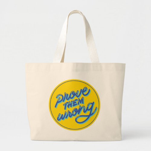 prove them wrong large tote bag