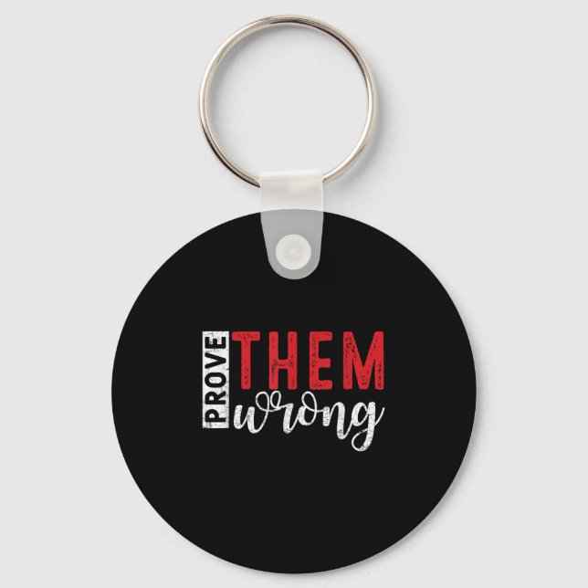 Prove Them Wrong Motivational Emwerment Message  Keychain (Front)