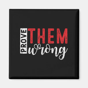 Prove Them Wrong Motivational Emwerment Message  Magnet