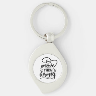 Prove Them Wrong Motivational Inspirational Quote  Keychain