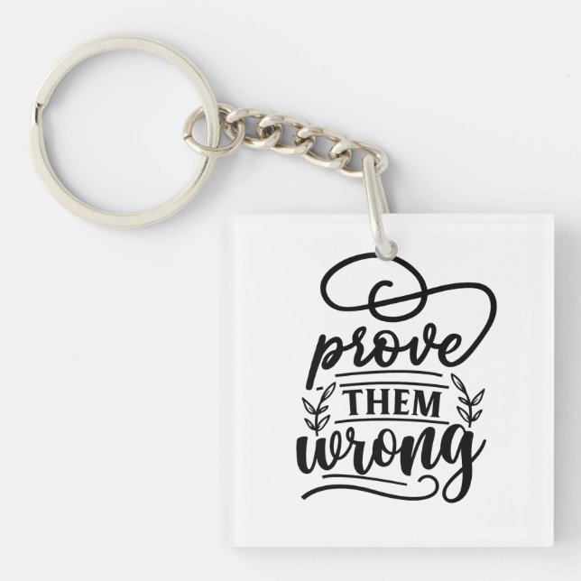 Prove Them Wrong Motivational Inspirational Quote  Keychain (Front)