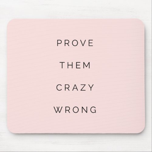 Prove Them Wrong Motivational Quote Blush Pink Mouse Pad