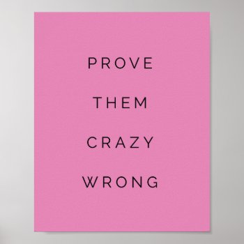 Prove Them Wrong Motivational Quote Pink Poster by ArtOfInspiration at Zazzle