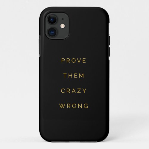 Prove Them Wrong Motivational Quotes Black Yellow iPhone 11 Case