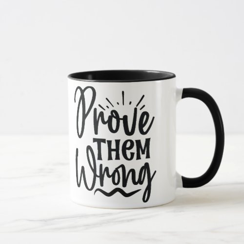 Prove them wrong mug