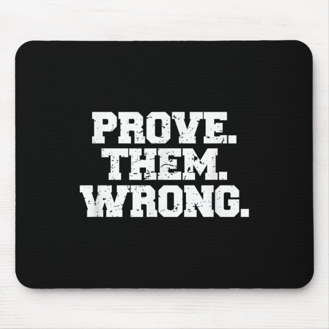 Prove Them Wrong Srt Gym Motivation Distressed Log Mouse Pad (Front)