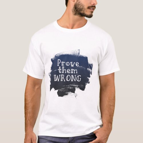 Prove Them Wrong  T_Shirt