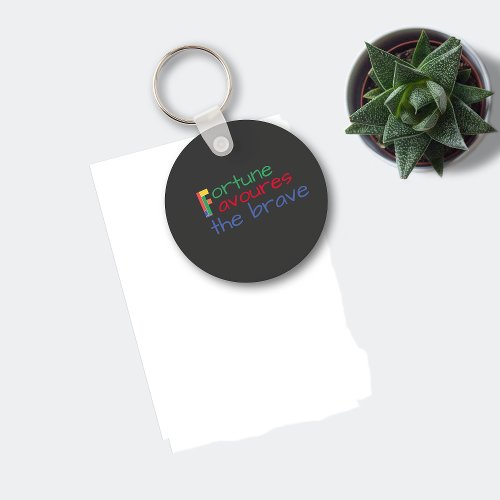 Proverb saying fortune favours the brave  keychain