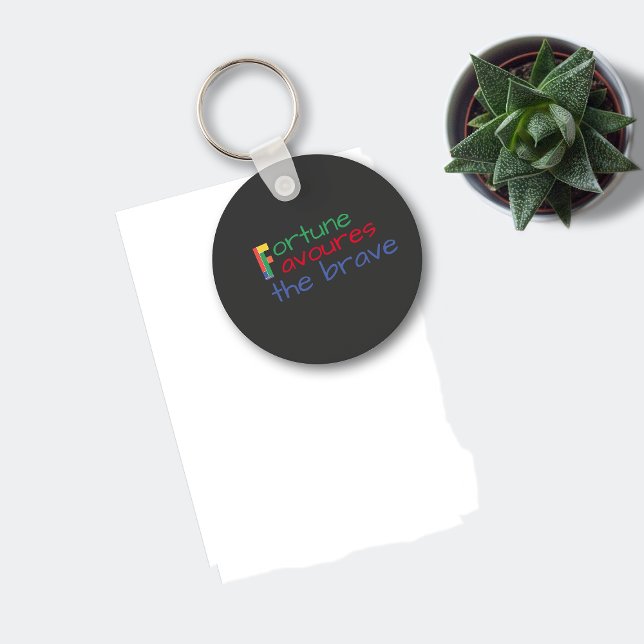 Proverb saying fortune favours the brave  keychain (Creator Uploaded)