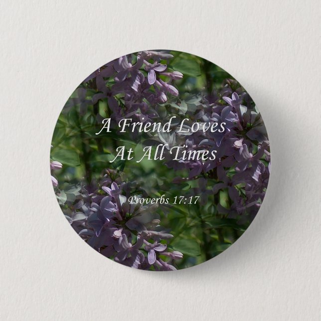 proverbs17-17 ~ Lilacs Button (Front)